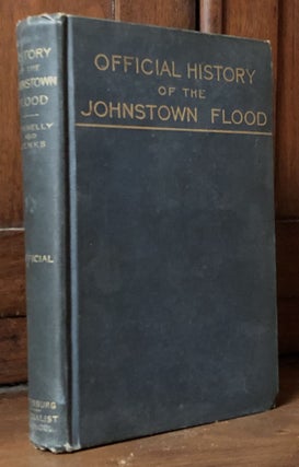 Item #H36077 Official History of the Johnstown Flood. Frank Connelly, George C. Jenks