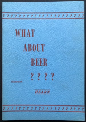 Item #H36104 What About Beer? C. Aubrey Hearn