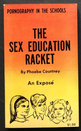 Item #H36175 The Sex Education Racket, an Exposé - Pornography in the Schools. Phoebe Courtney