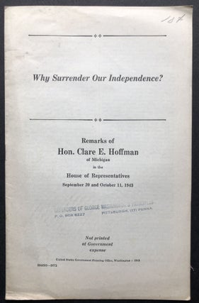 Item #H36229 Why Surrender Our Independence? 1943 speech in the House of Representatives. Clare...