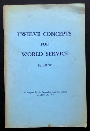 Item #H36269 Twelve Concepts for World Service (first printing 1962) ALCOHOLICS ANONYMOUS. Bill W