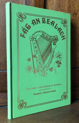 Item #H36282 Fag An Bealach: The Irish Contribution to America and in particular to Western...