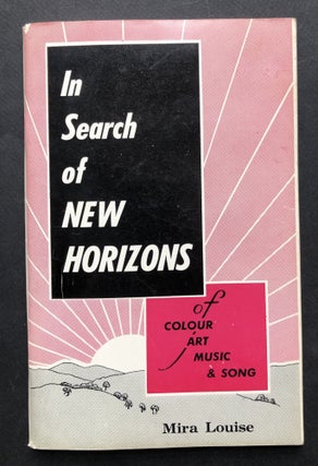 Item #H36289 In Search of New Horizons of Colour, Art, Music and Song, Part One. Mira Louise