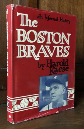Item #H36296 The Boston Braves, An Informal History. Harold Kaese