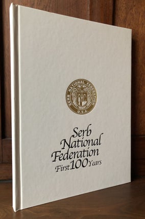 Item #H36369 Serb National Federation: First 100 Years, inscribed by editor. Krinka Vidakovic...