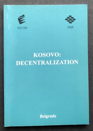 Item #H36379 Kosovo: Decentralization. Stevan Lilic, ed
