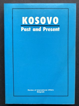 Item #H36380 Kosovo Past and Present. Ranko Petkovic, eds Gordana Filipovic