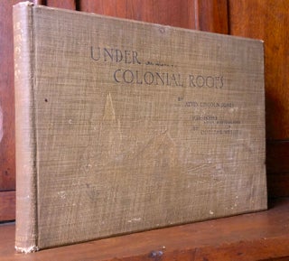 Item #H36415 Under Colonial Roofs. Alvin Lincoln Jones, Charles B. Webster photos