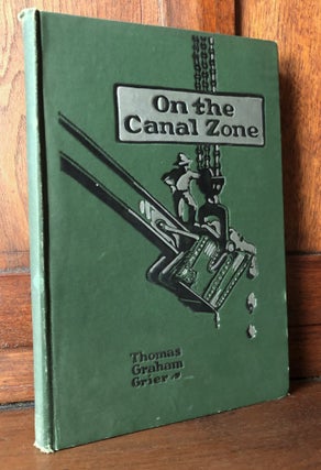 Item #H36488 On the Canal Zone - Panama. Thomas Graham Grier