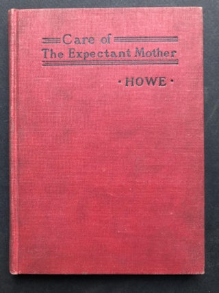 Item #H36508 A Treatise on the Care of the Expectant Mother During Pregnancy and Child Birth, and...