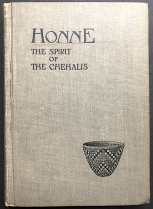 Item #H36540 Honne, the Spirit of the Chehalis: The Indian Interpretation of the Origin of the...