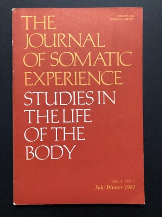Item #H36593 The Journal of Somatic Experience, V. 4 no. 1, Fall-Winter 1981: Studies in the Life...