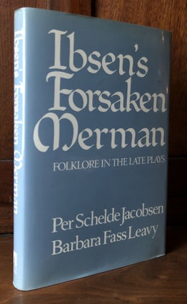 Item #H36603 Ibsen’s Forsaken Merman: Folklore in the Late Plays. Per Schelde Jacobsen, Barbara...