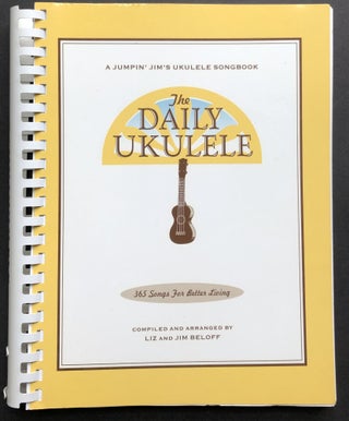 Item #H36606 The Daily Ukulele: 365 Songs for Better Living, a Jumpin' Jim's Ukulele Songbook....