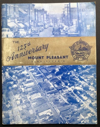 Item #H36630 The 125th Anniversary, Mount Pleasant Pennsylvania, 1828-1953. PA Westmoreland County