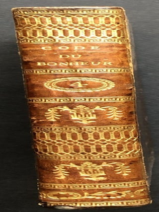 Code du bonheur, Vol. IV only; renfermant des maximes et des règles relatives aux devoirs de l'homme envers lui-même, envers ses semblables et envers Dieu