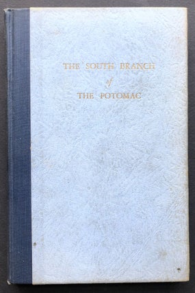 Item #H36682 The South Branch of the Potomac, by Those Who Love It - inscribed by one of the...