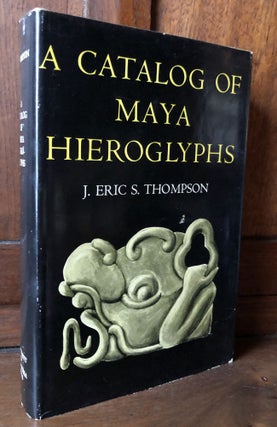 Item #H36716 A Catalog of Maya Hieroglyphs. J. Eric S. Thompson