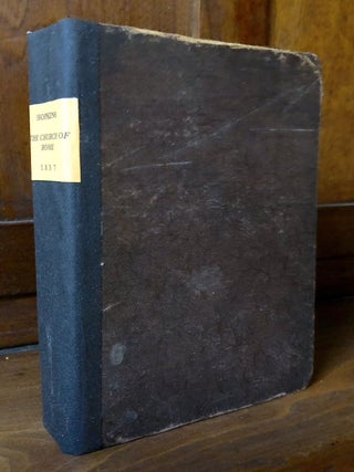 Item #H36835 The Church of Rome in Her Primitive Purity, Compared with The Church of Rome at the...