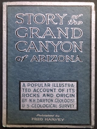 Item #H36873 Story of the Grand Canyon of Arizona, A Popular Illustrated Account of its Rocks and...