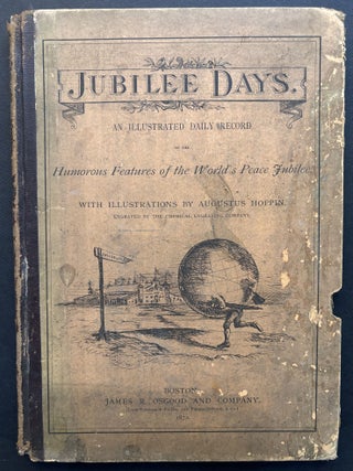 Item #H37712 Jubilee Days (1872), an Illustrated Daily Record of the Humorous Features of the...