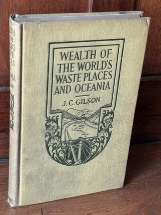 Item #H38408 Wealth of the World's Waste Places and Oceania. Jewett C. Gilson