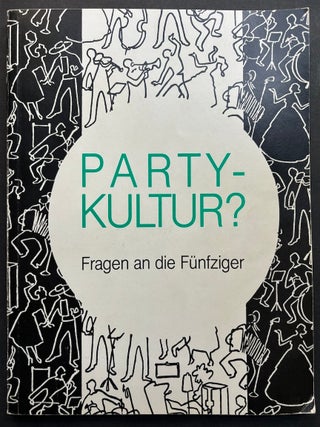Item #H38497 Partykultur? Fragen an die Fünfziger, inscribed by one of the contributors. Stefan...