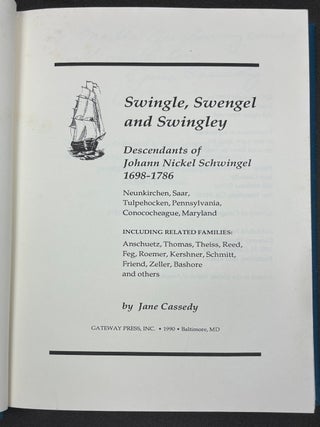 Swingle, Swengel, and Swingley: Descendants of Johann Nickel Schwingel, 1698-1786 - inscribed by author