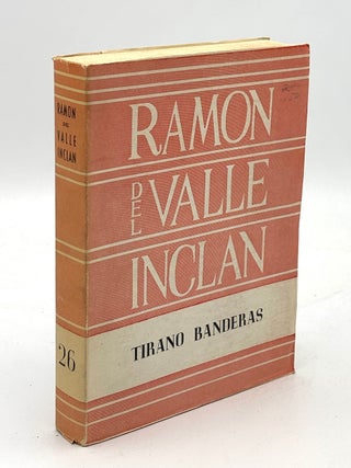 Item #H40571 Tirano Banderas, novela de tierra caliente (Opera Omnia Vol. XXVI / 26). Ramon del...