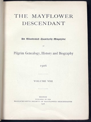 The Mayflower Descendant, Vol. VIII, 1906, an illustrated quarterly magazine of pilgrim genealogy, history and biography
