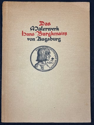 Item #H41114 Das Malerwerk Hans Burgkmairs von Augsburg; Burgkmair-Ausstellung (1931