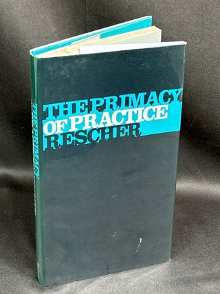 Item #H41330 The Primacy of Practice, inscribed to colleague Kurt Baier. Nicholas Rescher