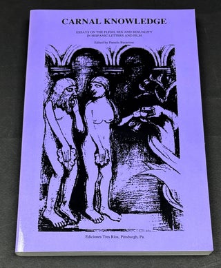 Item #H41410 Carnal Knowledge: Essays on the Flesh, Sex and Sexuality in Hispanic Letters and...