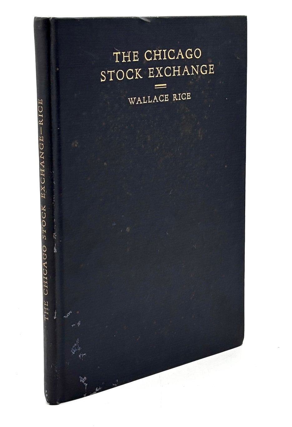 The Chicago Stock Exchange, A History | Wallace Rice | First Edition