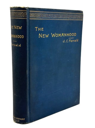 Item #h43434 The New Womanhood, introduction by Marion Harland. James C. Fernald