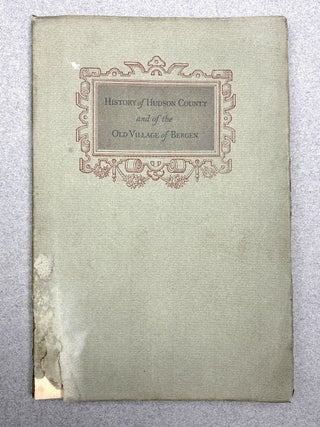 Item #h43943 History of Hudson County and of the Old Village of Bergen