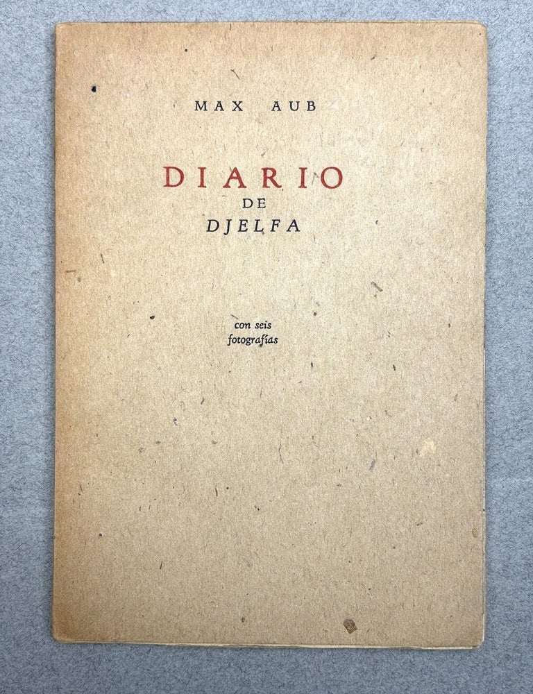 Item #h44165 Diario de Djelfa, con seis fotografias (1944). Max Aub.