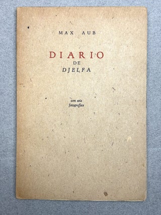 Item #h44165 Diario de Djelfa, con seis fotografias (1944). Max Aub