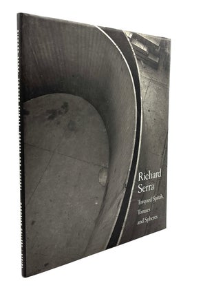 Item #h44501 Richard Serra: Torqued Spirals, Toruses and Spheres. Richard Serra, Hal Foster