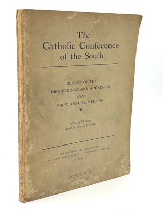 Item #h44572 The Catholic Conference of the South, Report of the proceedings and addresses of the...