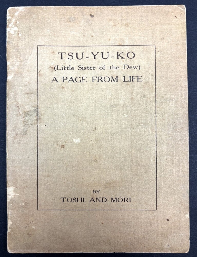 Item #h44704 Tsu-Yu-Ko (Little Sister of the Dew): A Page from Life. Toshi and Mori.