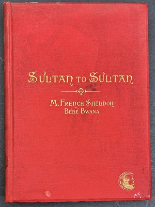 Sultan to Sultan; Adventures Among the Masai and Other Tribes of East Africa - inscribed to childhood friend Rachel Larimer Mellon