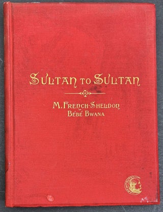 Sultan to Sultan; Adventures Among the Masai and Other Tribes of East Africa - inscribed to childhood friend Rachel Larimer Mellon
