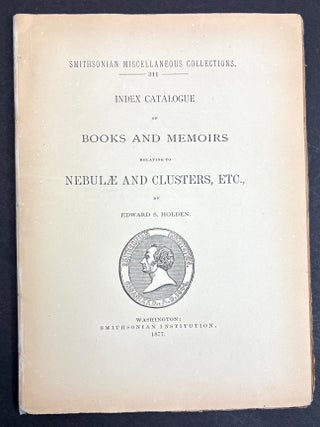 Item #h45550 Index Catalogue of Books and Memoirs Related to Nebulae and Clusters, etc. Edward S....