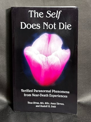 The Self Does Not Die: Verified Paranormal Phenomena from Near-Death Experiences
