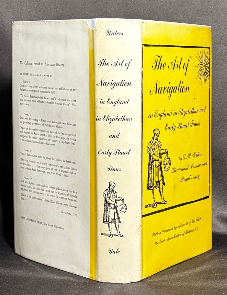 Item #h46045 The Art of Navigation in England in Elizabethan and Early Stuart Times. D. W. Waters.