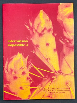 Intermission Impossible 2: A One Act Play Directory with 3 One Act Plays Commissioned by Macra na...