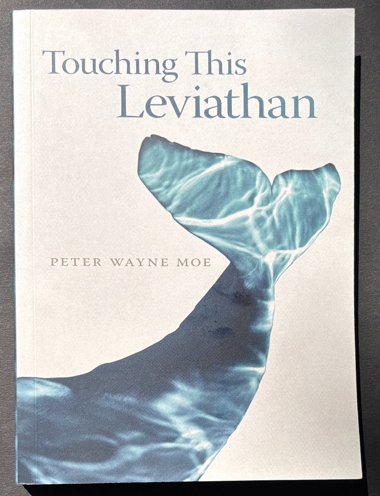 Item #h46207 Touching This Leviathan - inscribed to his mentor, David Bartholomae. Peter Wayne Moe.