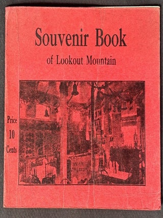 Item #h46228 Souvenir Book of Lookout Mountain, Tennessee: Chattanooga, Lookout Mountain,...