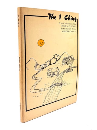 The I Ching: A New Translation of the Book of Changes by the Master Therion